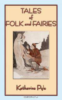 TALES OF FOLK AND FAIRIES - 15 out of the ordinary folk and fairy tales