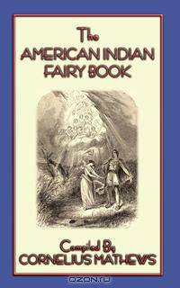 The American Indian Fairy Book - 26 Stories and Legends