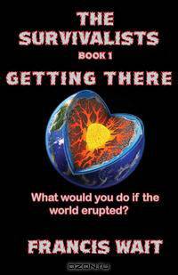 The Survivalists, Book 1, Getting There