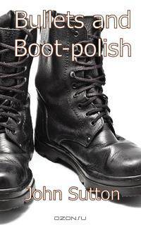 Bullets and Boot-Polish