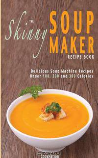 The Skinny Soup Maker Recipe Book