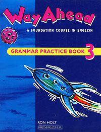 Way Ahead: Grammar Practice 3