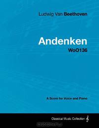 Ludwig Van Beethoven - Andenken - WoO136 - A Score for Voice and Piano