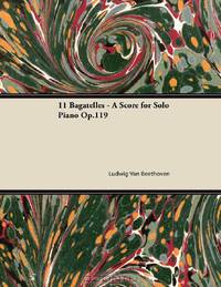 11 Bagatelles - A Score for Solo Piano Op.119