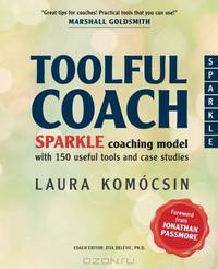 Toolful Coach: SPARKLE coaching model with 150 useful tools and case studies