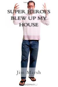 Super Heroes Blew Up My House