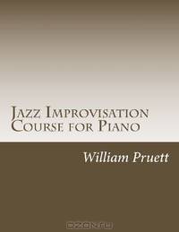 Jazz Improvisation Course for Piano: A Progressive Syllabus in Fifty Lessons (Volume 1)