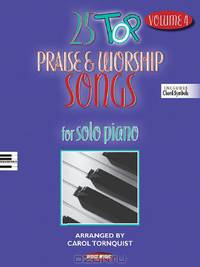 25 Top Praise & Worship Songs - Volume 4: For Solo Piano Includes Chord Symbols