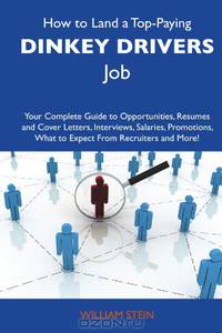 How to Land a Top-Paying Dinkey drivers Job: Your Complete Guide to Opportunities, Resumes and Cover Letters, Interviews, Salaries, Promotions, What to Expect From Recruiters and More