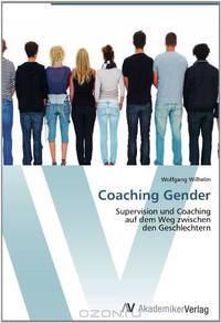 Coaching Gender: Supervision und Coaching auf dem Weg zwischen den Geschlechtern (German Edition)