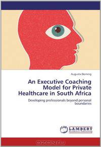 An Executive Coaching Model for Private Healthcare in South Africa: Developing professionals beyond personal boundaries