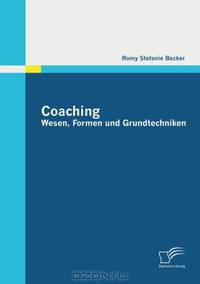 Coaching: Wesen, Formen und Grundtechniken (German Edition)