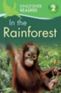 Kingfisher Readers 2. In Rainforest