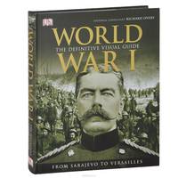 World War I: The Definitive Visual Guide