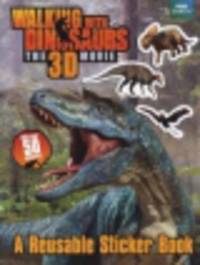 Walking with Dinosaurs. Reusable Sticker Book