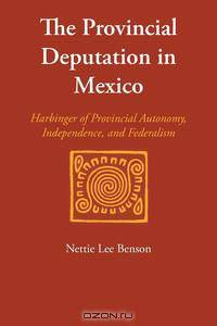 The Provincial Deputation in Mexico