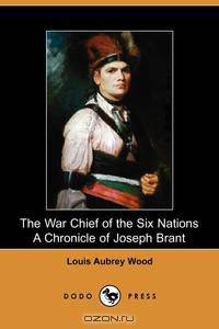 The War Chief of the Six Nations