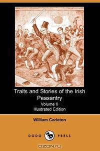 Traits and Stories of the Irish Peasantry, Volume II