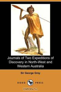 Journals of Two Expeditions of Discovery in North-West and Western Australia