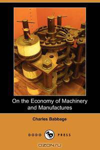 On the Economy of Machinery and Manufactures