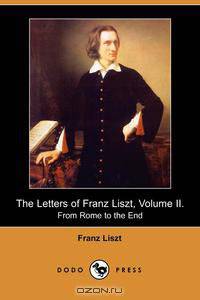 The Letters of Franz Liszt, Volume II