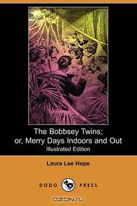 The Bobbsey Twins; Or, Merry Days Indoors and Out