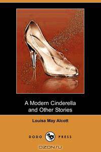 A Modern Cinderella and Other Stories (Dodo Press)