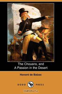 The Chouans, and a Passion in the Desert (Dodo Press)