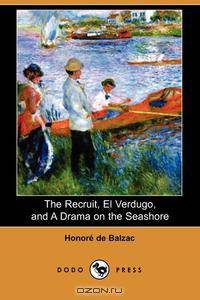 The Recruit, El Verdugo, and a Drama on the Seashore (Dodo Press)