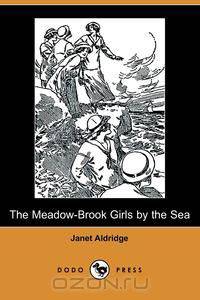 The Meadow-Brook Girls by the Sea, or the Loss of the Lonesome Bar (Illustrated Edition) (Dodo Press)