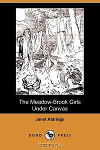 The Meadow-Brook Girls Under Canvas (Illustrated Edition) (Dodo Press)