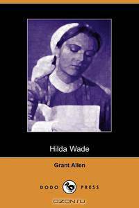 Hilda Wade, a Woman with Tenacity of Purpose (Dodo Press)