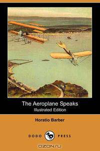 The Aeroplane Speaks (Illustrated Edition) (Dodo Press)