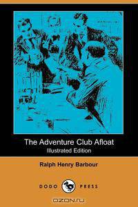 The Adventure Club Afloat (Illustrated Edition) (Dodo Press)
