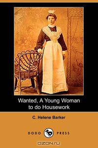 Wanted, a Young Woman to Do Housework (Dodo Press)