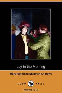 Joy in the Morning (Illustrated Edition) (Dodo Press)