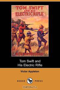 Tom Swift and His Electric Rifle (Dodo Press)