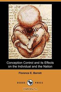 Conception Control and Its Effects on the Individual and the Nation (Dodo Press)