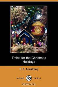 Trifles for the Christmas Holidays (Dodo Press)