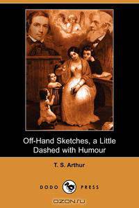 Off-Hand Sketches, a Little Dashed with Humour (Dodo Press)