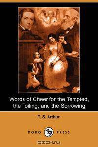 Words of Cheer for the Tempted, the Toiling, and the Sorrowing