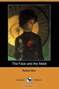 The Face and the Mask (Dodo Press)