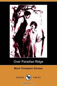 Over Paradise Ridge (Illustrated Edition) (Dodo Press)