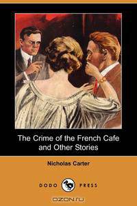 The Crime of the French Cafe and Other Stories (Dodo Press)