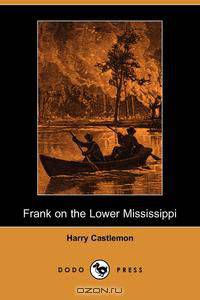 Frank on the Lower Mississippi (Dodo Press)