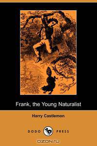 Frank, the Young Naturalist (Dodo Press)