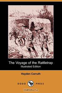 The Voyage of the Rattletrap (Illustrated Edition) (Dodo Press)