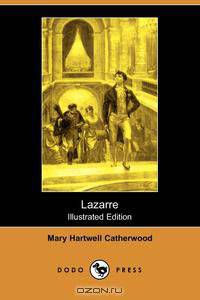 Lazarre (Illustrated Edition) (Dodo Press)