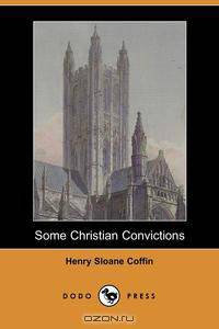 Some Christian Convictions (Dodo Press)