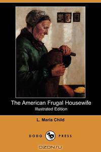 The American Frugal Housewife (Illustrated Edition) (Dodo Press)